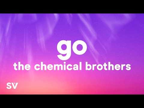 The Chemical Brothers - Go (Lyrics)