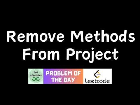 #989 Remove Methods From Project | GFG Solutions | Leetcode POTD | 05-08-2026