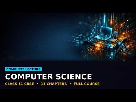 CBSE Class 11 Computer Science Complete Course | All 11 Chapters | NCERT | Full Video Lecture