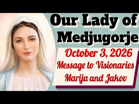 Our Lady's Message To Medjugorje Visionary Marija For October 3, 2026 | Medjugorje Message Today