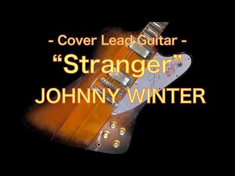 “Stranger” JOHNNY WINTER - Cover Lead Guitar -