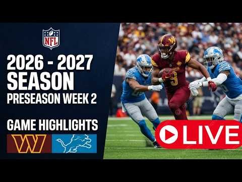 [LIVE] Washington Commanders vs. Detroit Lions Aug 22, 2026 | NFL Preseason Week 2 | NFL LIVE