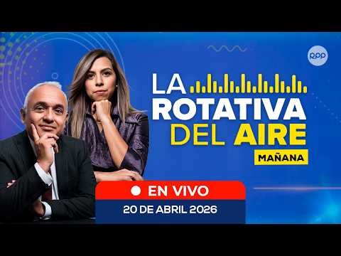 📲🔴 EN VIVO | La Rotativa del Aire (Mañana): noticias de Perú en directo | 20/04/2026