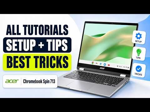 ACER Chromebook Spin 713 – All Tutorials, Setup, Tips & Tricks