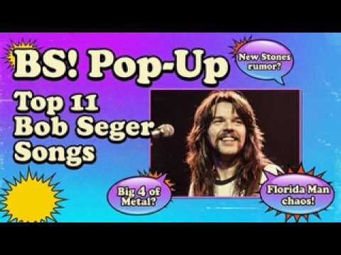 BS! Pop Up episode Top 11 Bob Seger songs Plus BS!