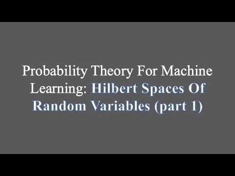 Probability Theory for Machine Learning: Hilbert Spaces Of Random Variables (part 1)