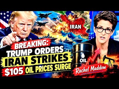 Trump Orders Iran Strikes $105 Oil Prices Surge || rachel maddow show today full episode