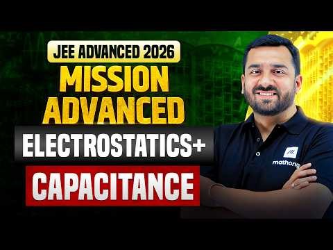 Electrostatics & Capacitance | Mission Advanced 2026 | JEE Advanced 2026 | MathonGo