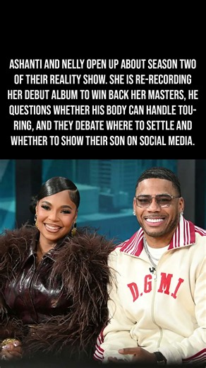 Ashanti And Nelly Face Tough Choices About Masters, Touring And Their Son In Reality Show😳🎤💔