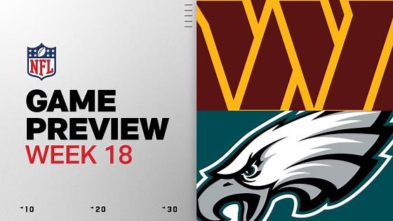 Washington Commanders vs Philadelphia Eagles | Week 18 Game Preview