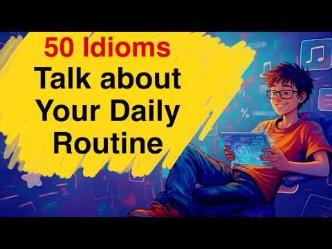 50 Daily Routine Idioms in Real English Speak Like a Native Beginner to Advanced English Podcast