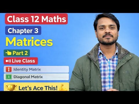 Matrices Part 2 | Class 12 Maths Chapter 3 | Easy Explanation