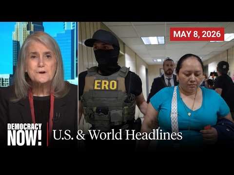 Top U.S. & World Headlines — May 8, 2026