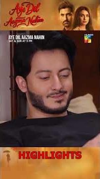 Aye Dil Aazma Nahin🔥 Episode-22 [ HIGHLIGHTS ] - HUM TV