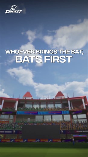 Whoever brings the bat, bats first!