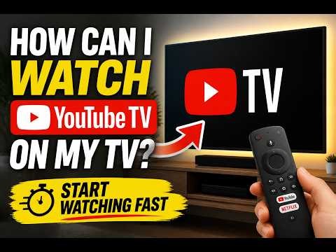 How can I watch YouTube TV on my TV - Start Watching Fast