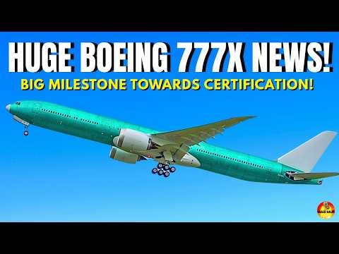 THIS IS BIG NEWS! Boeing's 777-X Achieves Milestone Towards FAA Certification!