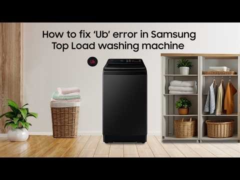 How to fix ‘Ub’ error | Samsung Top Load Washing Machine