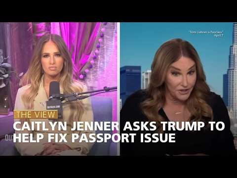 Caitlyn Jenner Asks Trump to Help Fix Passport Issue | The View