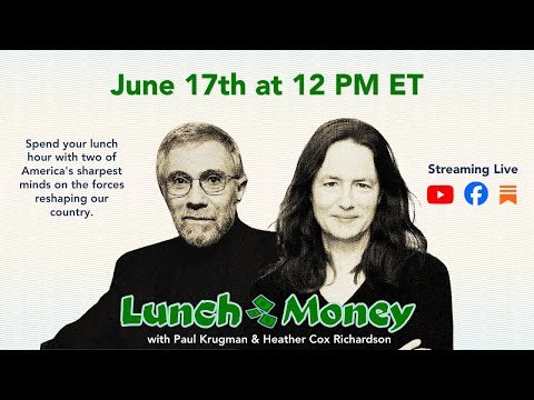 Lunch Money with Paul Krugman and Heather Cox Richardson