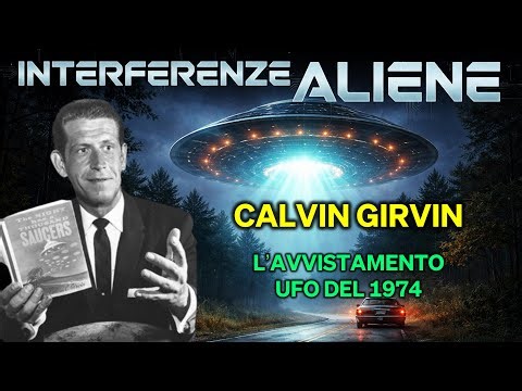 Calvin Girvin | Interferenze Aliene | L'avvistamento UFO del 1974