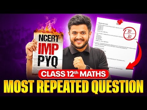 Class 12 Maths 🔥 NCERT Chapter-Wise Most Repeated Questions 😱 | Board Maths PYQs 2026