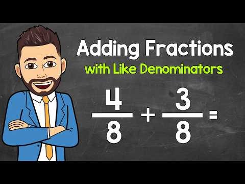 Adding Fractions with Like Denominators | Math with Mr. J