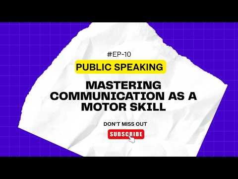 Mastering Communication as a Motor Skill