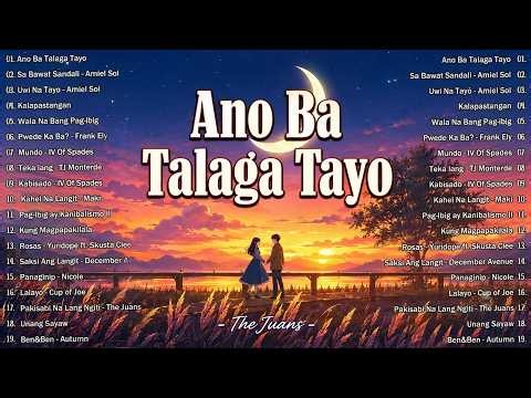 Top OPM Songs Philippines 2026 - Ano Ba Talaga Tayo | Best New Tagalog Love Songs - Hot Hits OPM
