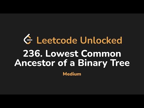 236. Lowest Common Ancestor of a Binary Tree | Leetcode Unlocked - Python