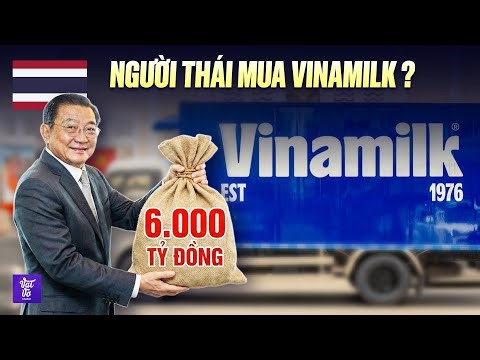 Người Thái chi 6.000 tỷ mua cổ phiếu Vinamilk: Chuyện gì đang xảy ra?