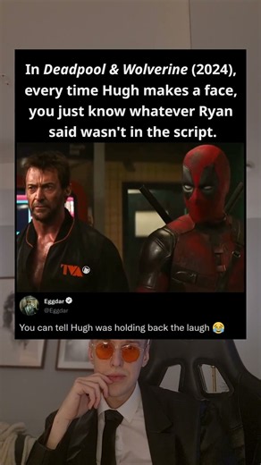 In Deadpool & Wolverine (2024), every time Hugh makes a face, you just know whatever Ryan said