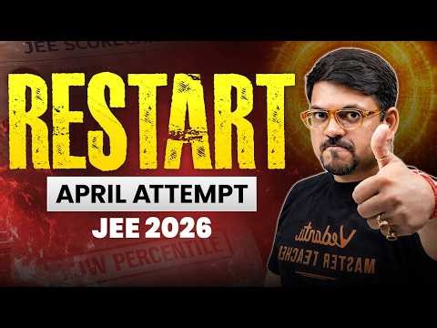 Restart JEE 2026 Preparation | Strategy to score 99%ile in JEE 2026 April Attempt | Harsh Sir