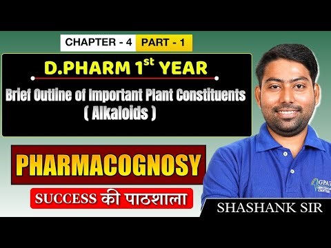 D.Pharm 1st Year | Pharmacognosy: Important Plant Constituents (Alkaloids) | Chapter 4 (Part 1)