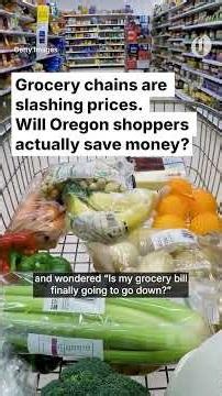 Grocery chains are slashing prices. Will Oregon shoppers actually save money?