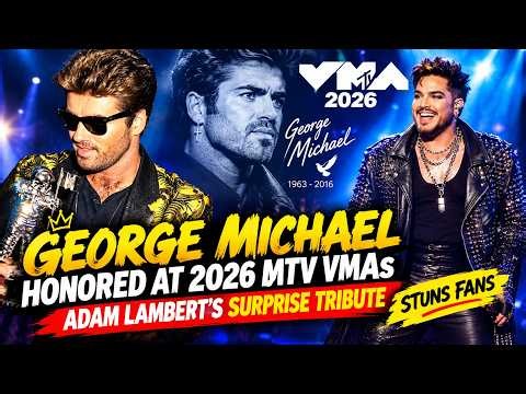 George Michael Honored at 2026 MTV VMAs | Adam Lambert’s Surprise Tribute Stuns Fans .