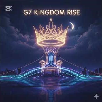 G7 Kingdom Rise