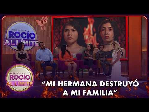 "Mi hermana destruyó a mi familia" | Rocío Al Límite