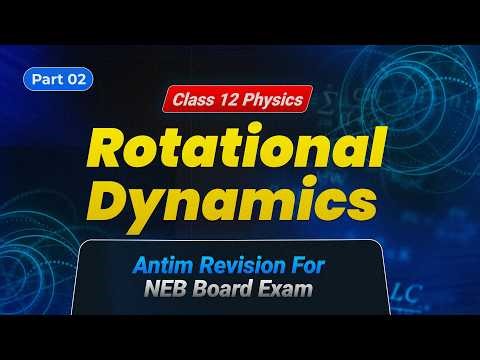 Rotational Dynamics Part-2 | Class 12 Physics | NEB Board Preparation