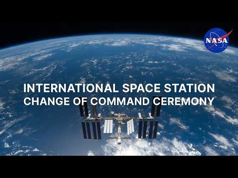 International Space Station Change of Command Ceremony