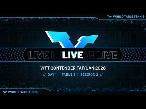 LIVE! | T3 | Day 1 | WTT Contender Taiyuan 2026 I Session 2
