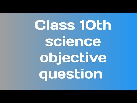 Class 10 science objective question with details solutions 