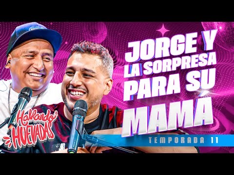 HABLANDO HUEVADAS - Undécima Temporada [JORGE LE REGALÓ UNA CASA A SU MAMÁ]