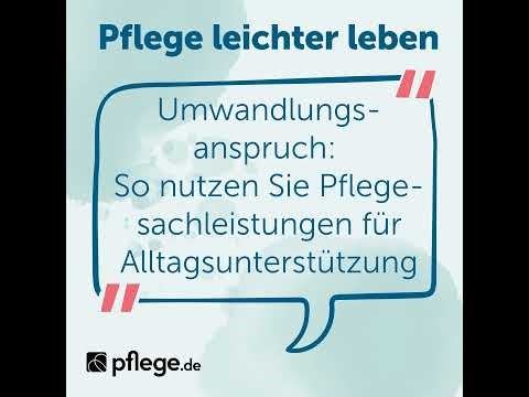 Umwandlungsanspruch: So nutzen Sie Pflegesachleistungen für Alltagsunterstützung