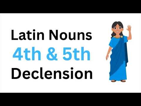 Latin Nouns: 4th and 5th Declension