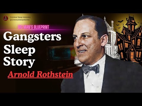 Gangster Stories For Sleep Arnold Rothstein The Brain Who Invented Modern Crime