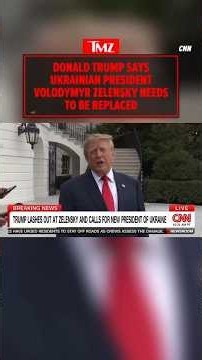 Donald Trump Says Ukrainian President Volodymyr Zelensky Needs to Be Replaced