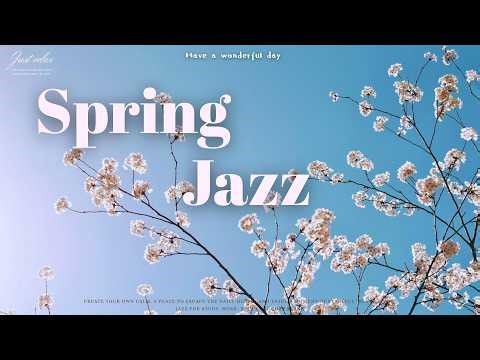 Gentle Spring Jazz🌸Music for Your Calm Daily Flow | 春の柔らかな旋律。日々の忙しさを忘れさせる、心温まるリラックスジャズBGM