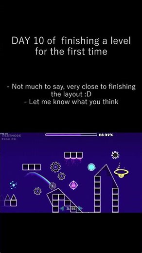 DAY 10 of attempting to finish a gd level