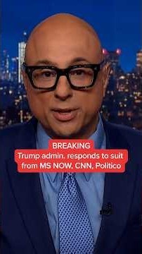 BREAKING: Trump admin. responds to suit from MS NOW, CNN, Politico